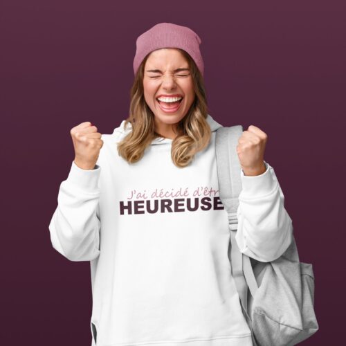 Sweat à capuche Bio femme "J'ai décidé d'être heureuse"